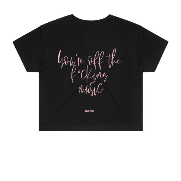 You're off the f*cking music Womens Cropped Tee (Pink print on back) You're off the f*cking music Womens Cropped Tee (Pink print on back) Thumbnail