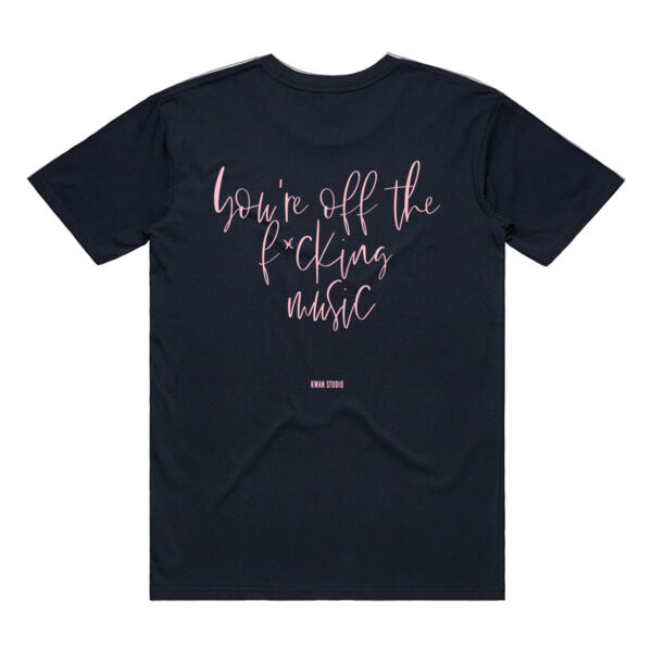 You're off the f*cking music Adults Unisex Tee (Pink print on back) Thumbnail