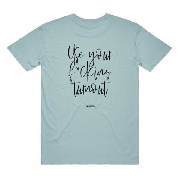 Use your f*cking turnout Adults Unisex Tee (Black print on back) Use your f*cking turnout Adults Unisex Tee (Black print on back) Thumbnail